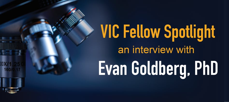 VIC Fellows Spotlight: Evan Goldberg, PhD