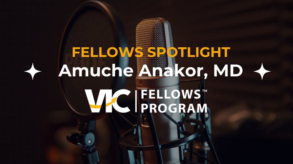 VIC Fellows Spotlight: Amuche Anakor, MD