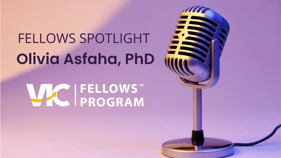 VIC Fellows Spotlight: Olivia Asfaha, PhD